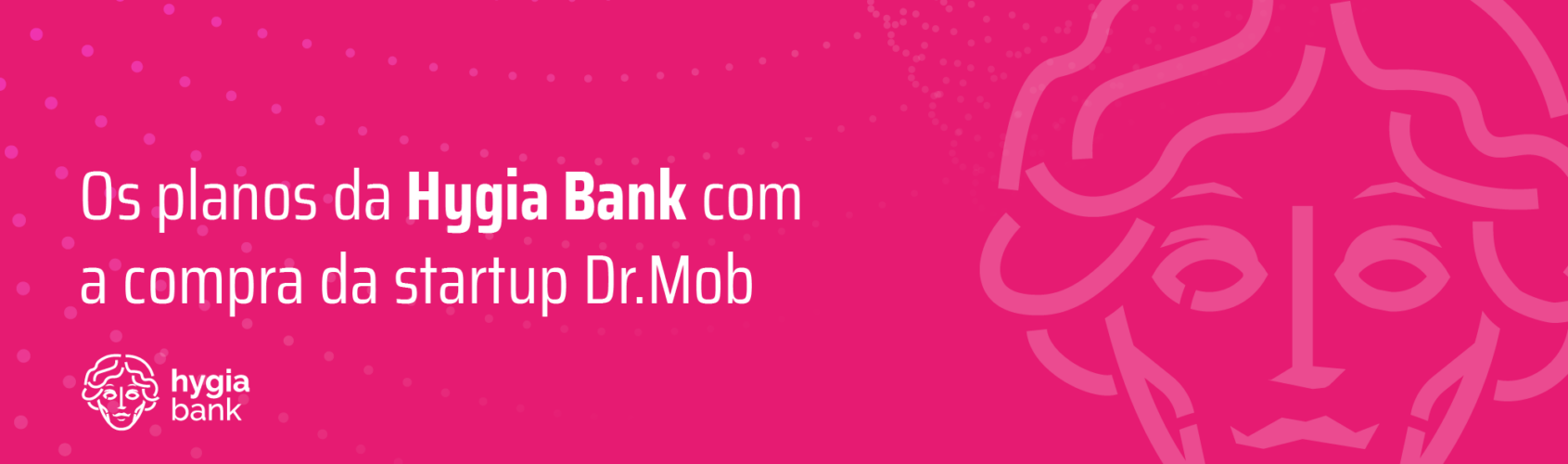 Os planos da Hygia Bank com a compra da startup Dr.Mob